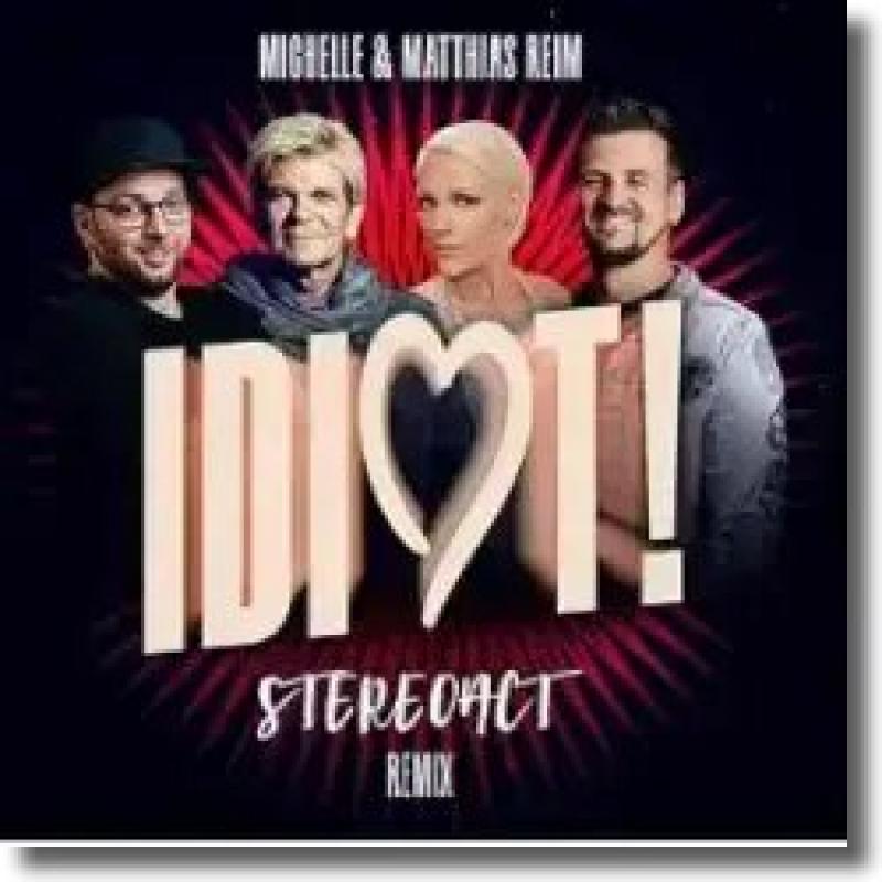 Stereoact & Matthias Reim feat. Michelle - Idiot (Stereoact Remix)