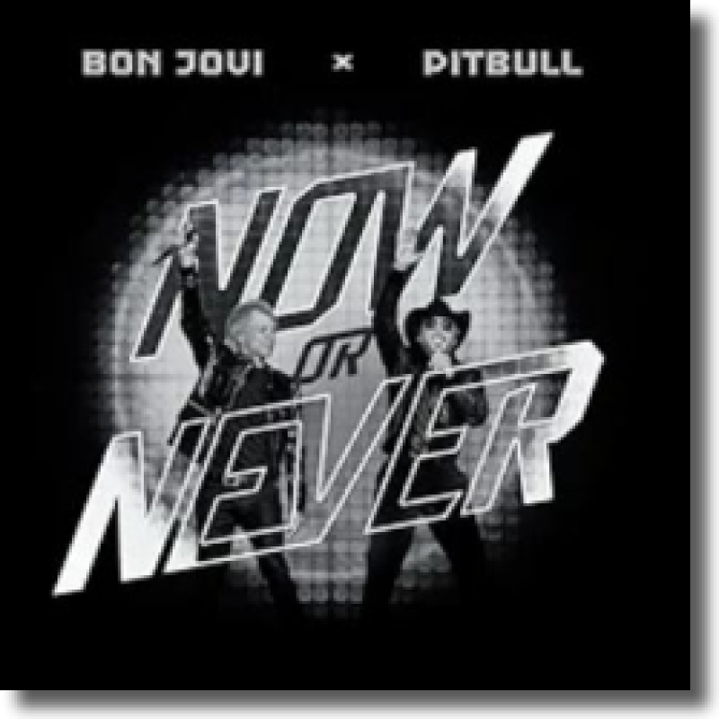 Pitbull & Bon Jovi - Now Or Never