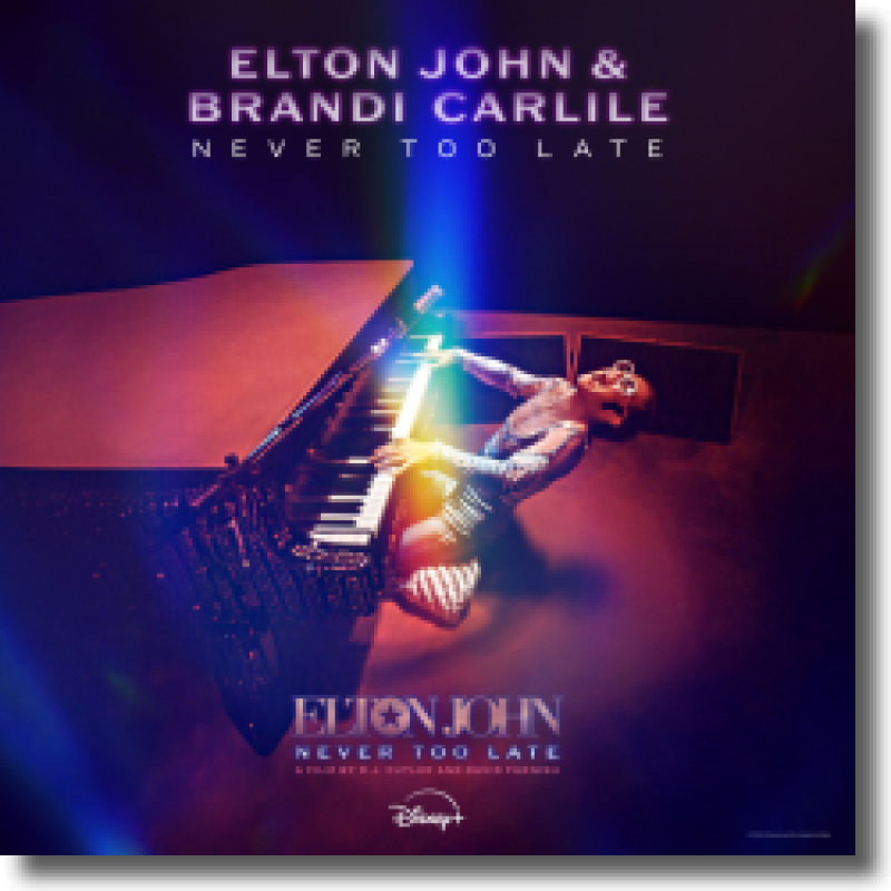 Elton John & Brandi Carlile Never Too Late (From The Film “Elton John: Never Too Late”)