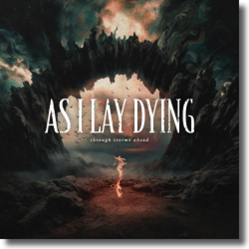 As I Lay Dying - Through Storms Ahead