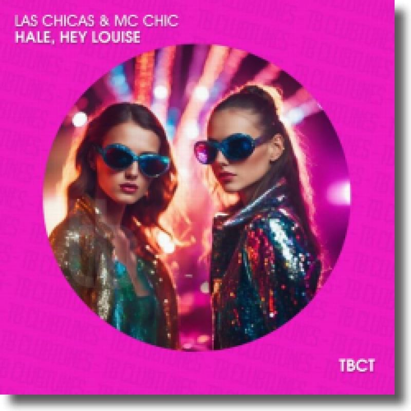 Las Chicas & MC Chic - Hale, Hey Louise