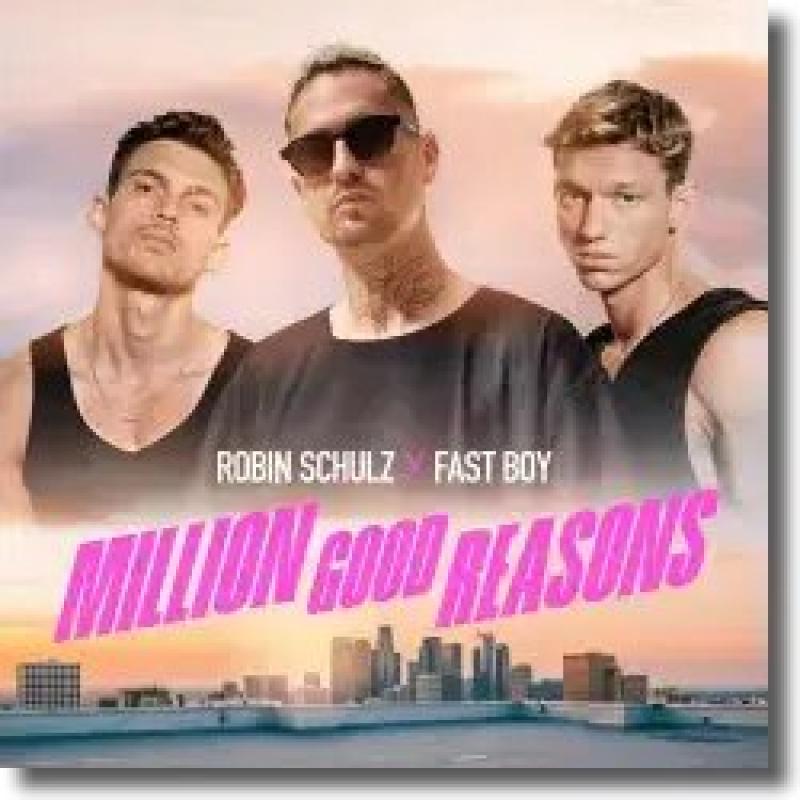 Robin Schulz x FAST BOY - Million Good Reasons