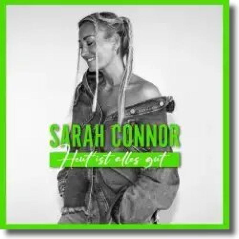 Sarah Connor - Heut' ist alles gut