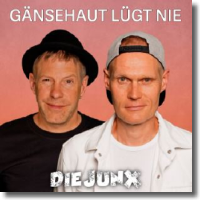 Die JunX - Gänsehaut lügt nie