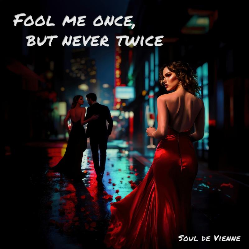 Soul de Vienne - Fool Me Once, But Never Twice