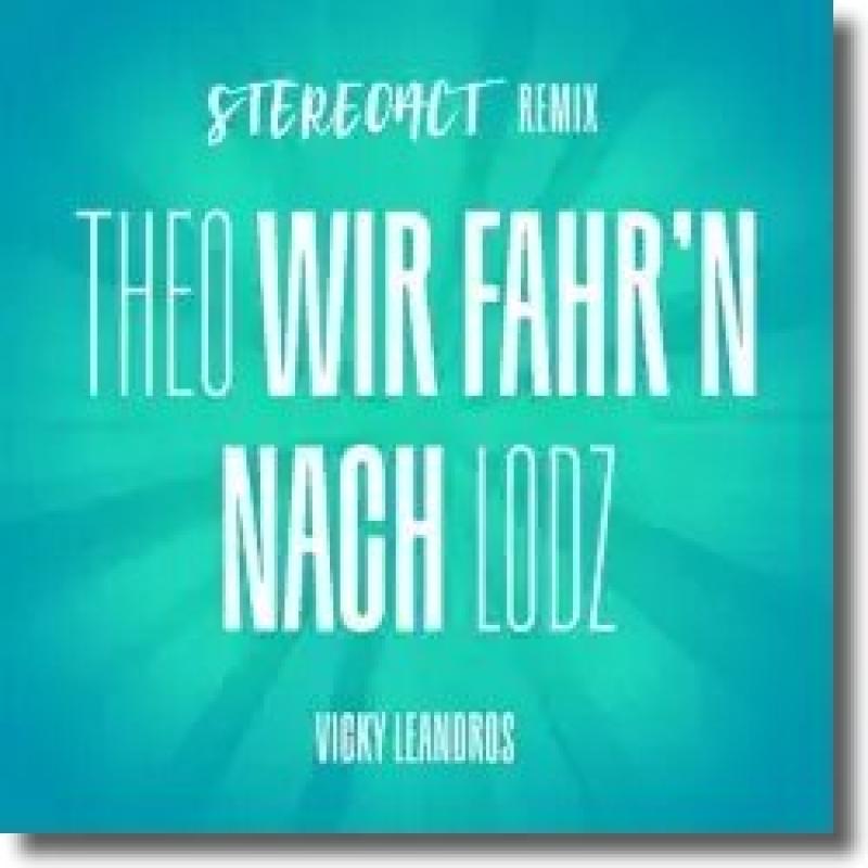 Vicky Leandros - Theo, wir fahr’n nach Lodz (Stereoact Remix)