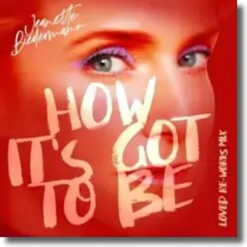 Jeanette Biedermann - How It's Got To Be (Loved Re-Works Mix)