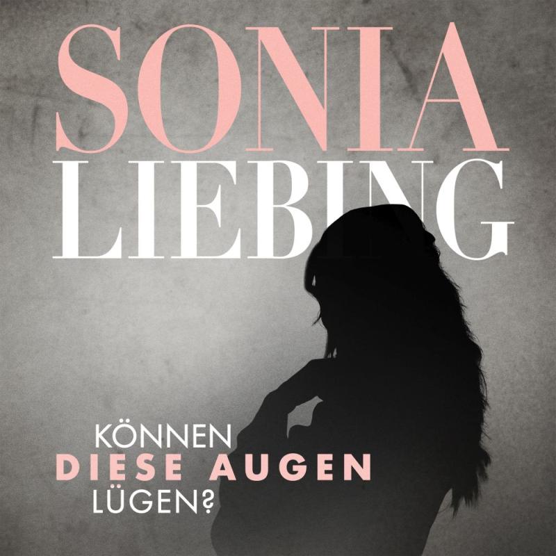 Sonia Liebing - Können diese Augen lügen