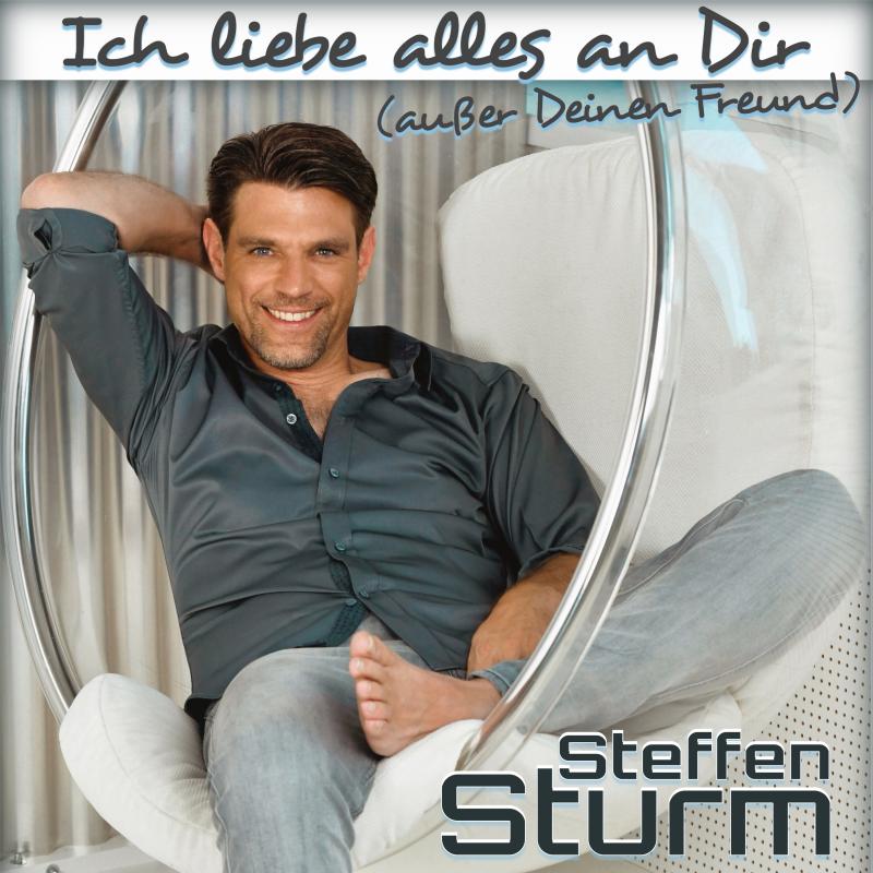 Steffen Sturm - Ich liebe alles an Dir (außer Deinen Freund)
