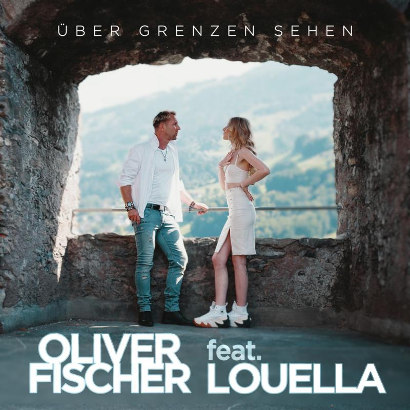 Oliver Fischer feat. Louella - Über Grenzen sehen