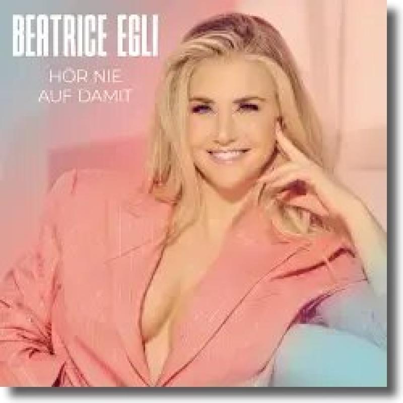 Beatrice Egli - Hör nie auf damit