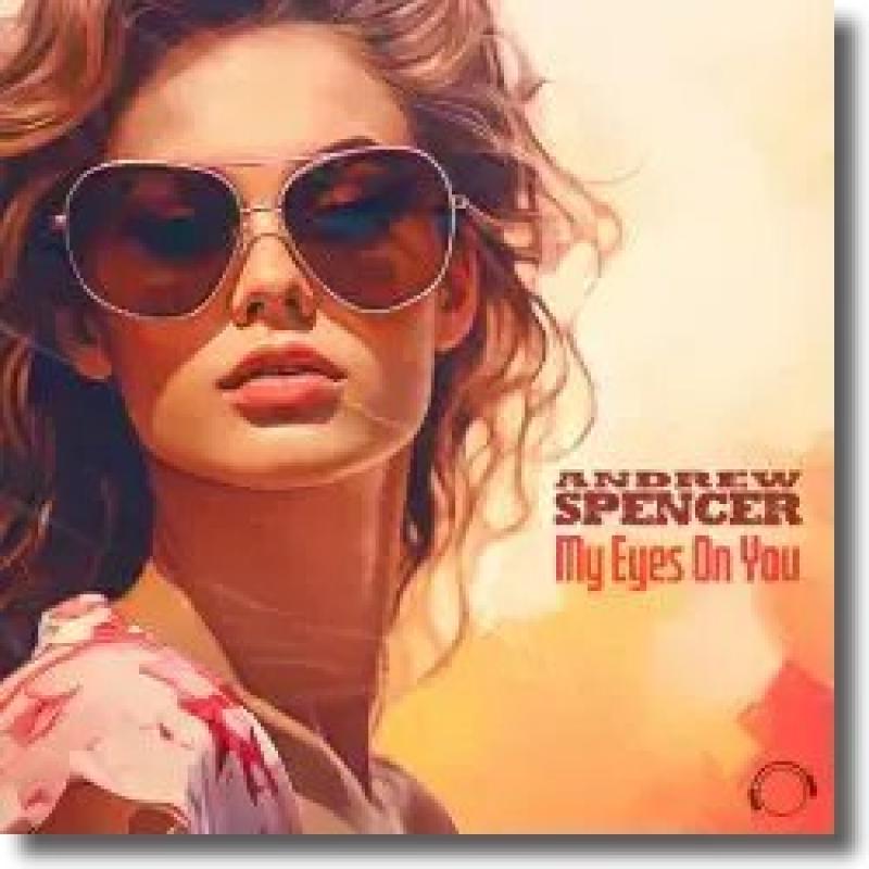 Andrew Spencer - My Eyes On You