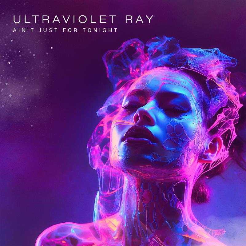 Ultraviolet Ray - Ain't Just For Tonight