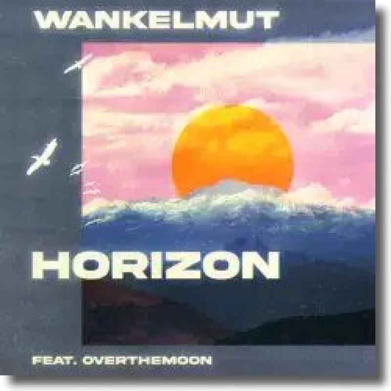 Wankelmut feat. OverTheMoon - Horizon