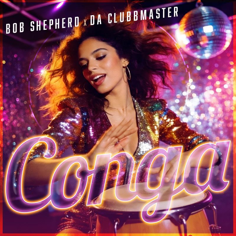 Bob Shepherd & Da Clubbmaster - Conga