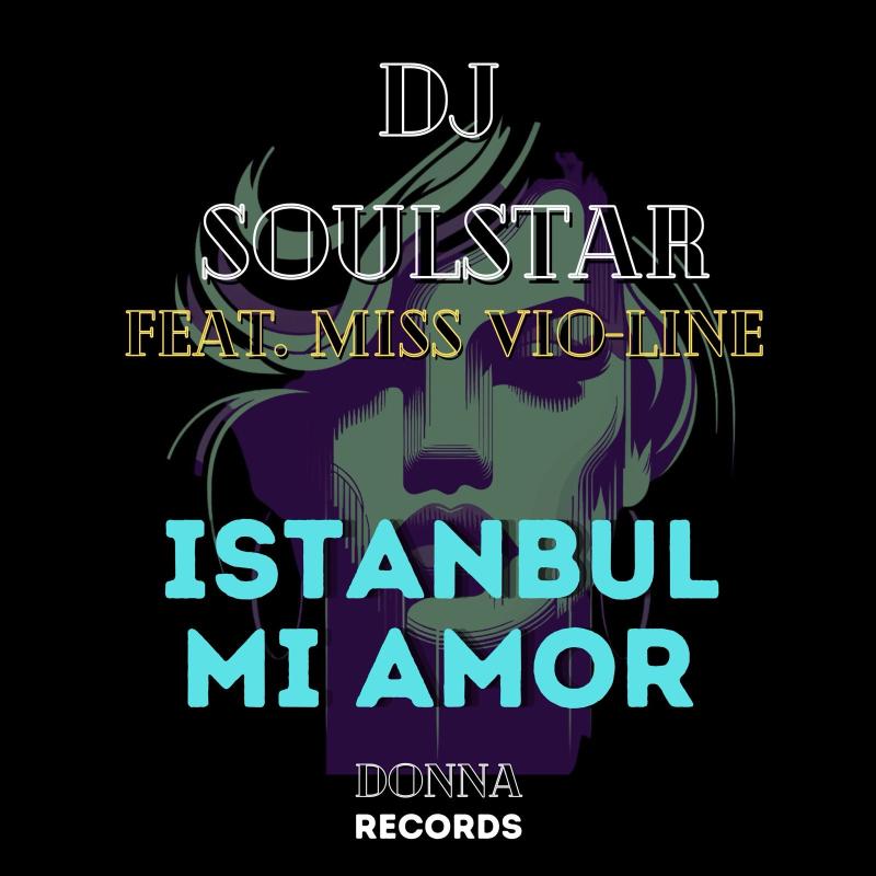 DJ Soulstar feat. Miss vio-LINE - Istanbul Mi Amor