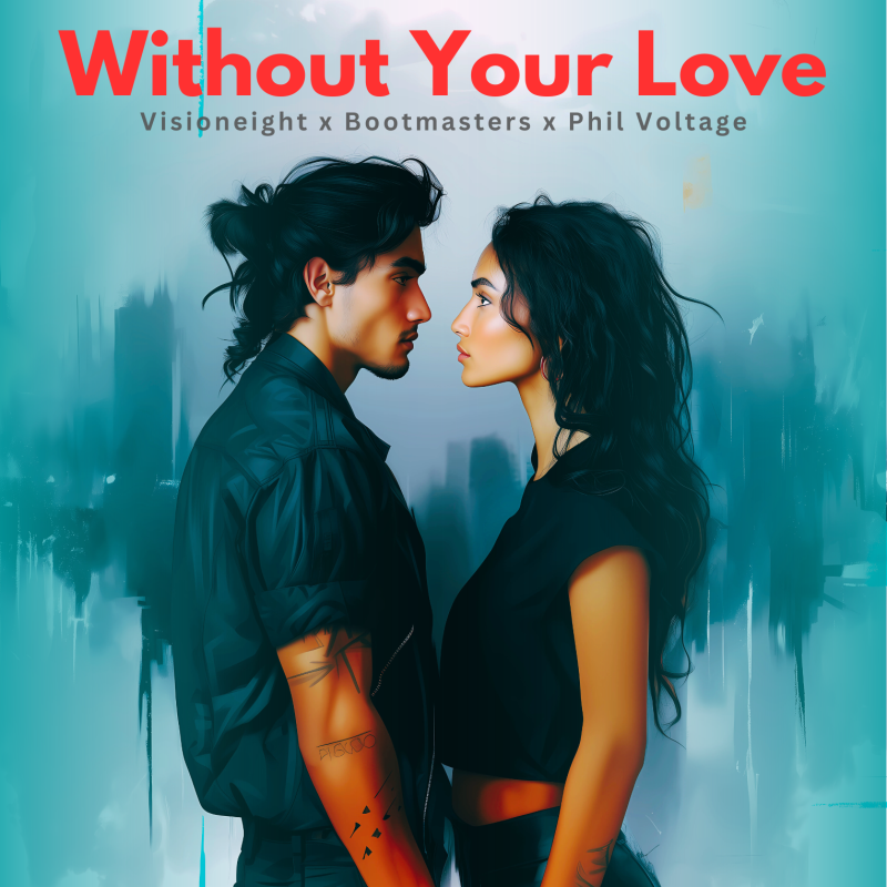 Visioneight x Bootmasters x Phil Voltage - Without Your Love