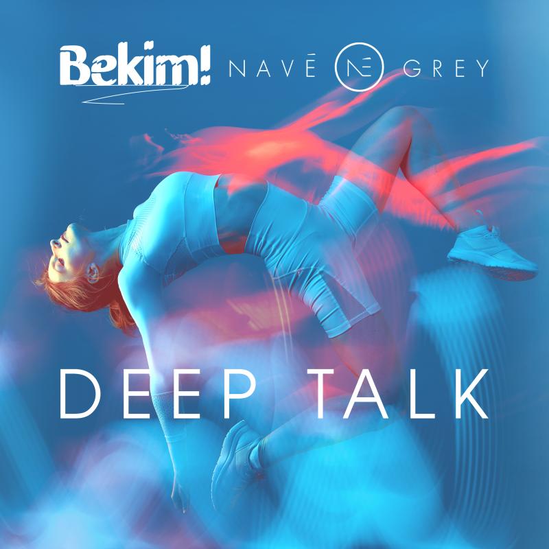 Bekim! & Navé Grey - Deep Talk