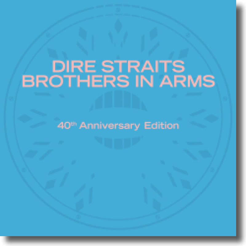Dire Straits - Brothers In Arms (40th Anniversary)