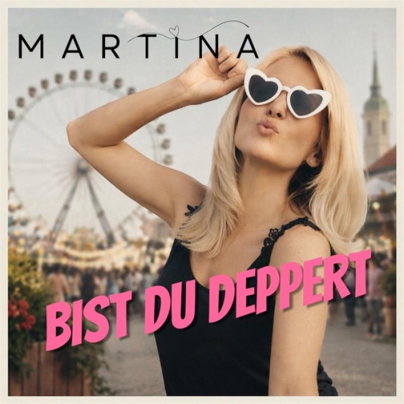 MARTINA - Bist du Deppert
