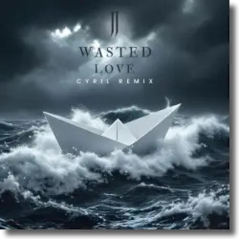 JJ - Wasted Love (Cyril Remix)