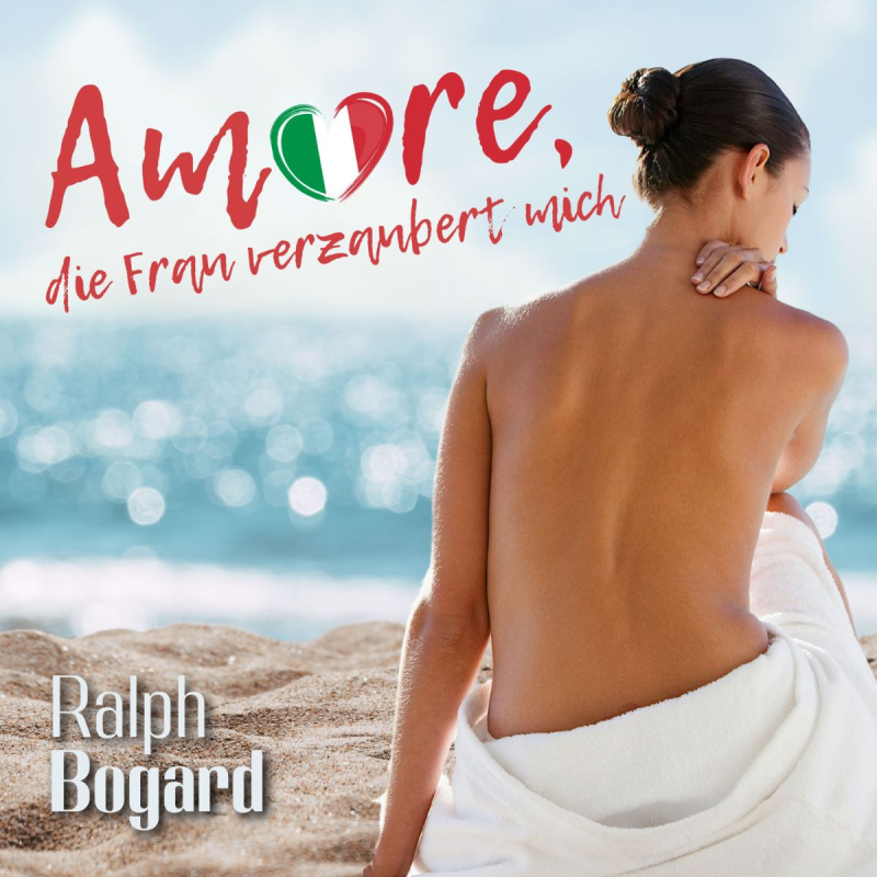 Ralph Bogard - Amore, die Frau verzaubert mich