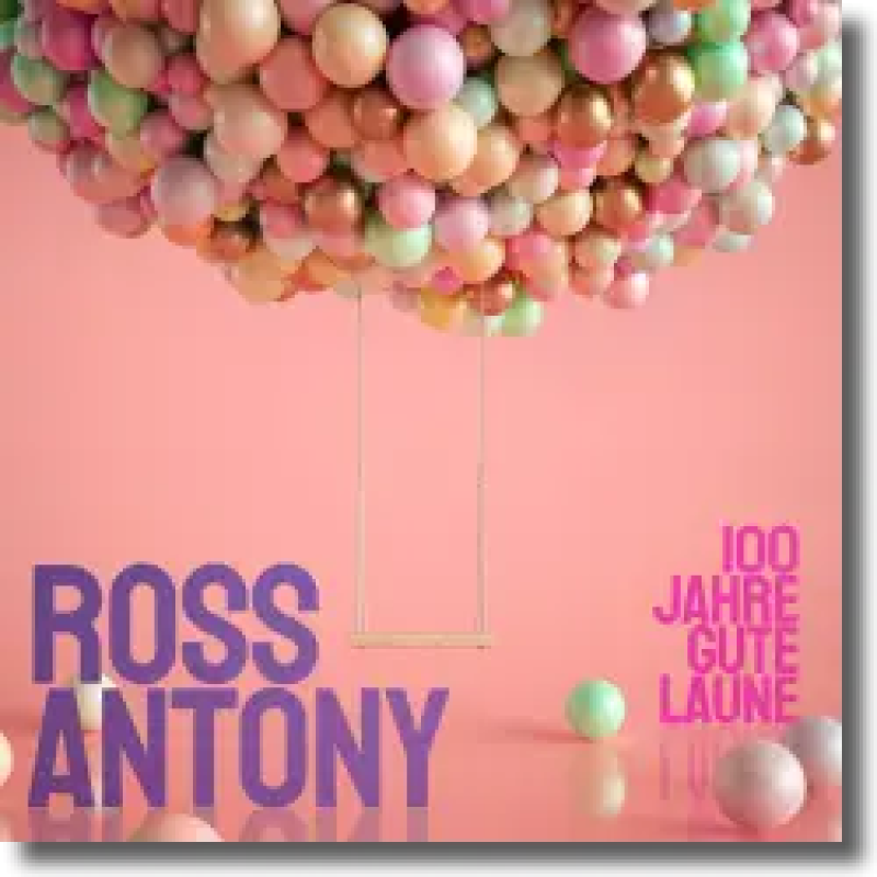 Ross Antony - 100 Jahre Gute Laune