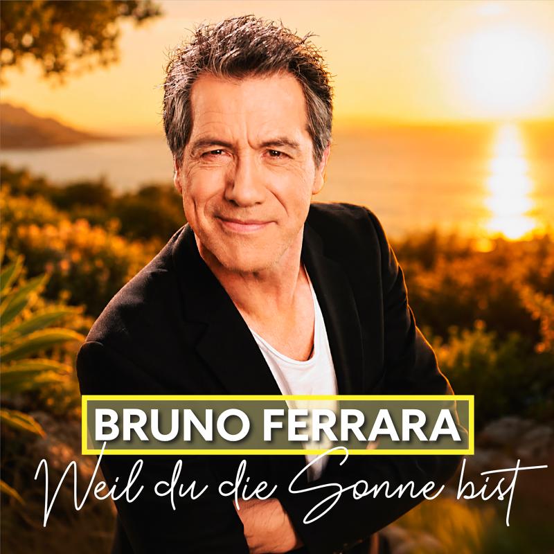 BRUNO FERRARA - Weil du die Sonne bist