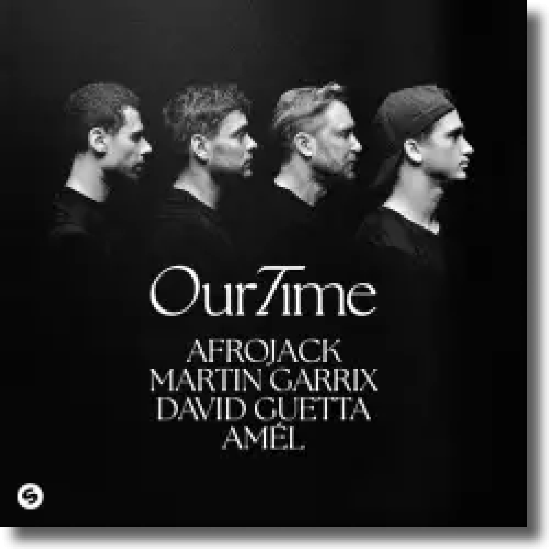 AFROJACK, Martin Garrix, David Guetta & Amél - Our Time