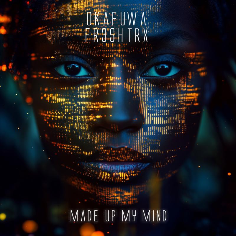 Okafuwa, FR3SH TrX - MADE UP MY MIND
