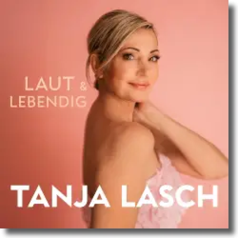 Tanja Lasch - Laut & Lebendig