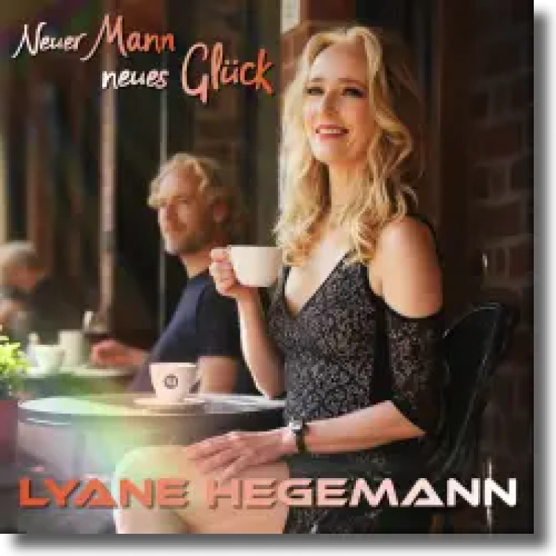 Lyane Hegemann - Neuer Mann, neues Glück