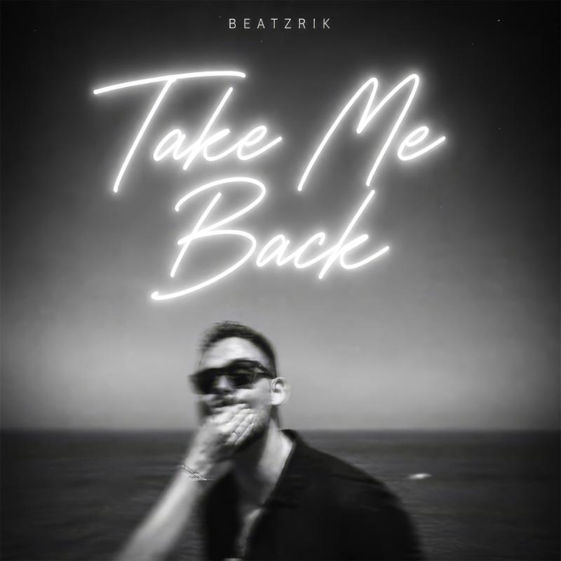 BEATZRIK - Take Me Back