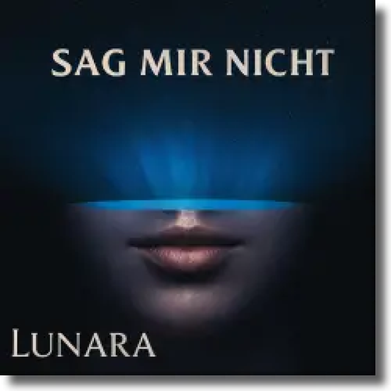 Lunara - Sag mir nicht