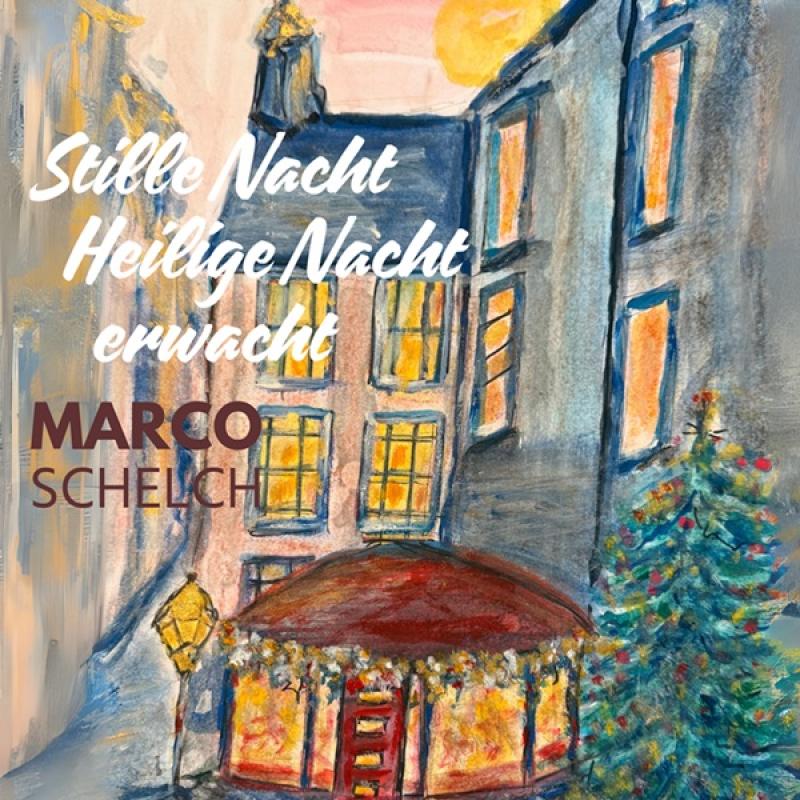 MARCO SCHELCH - Stille Nacht Heilige Nacht erwacht