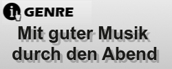 Mit guter Musik durch den Abend Mit guter Musik durch den Abend